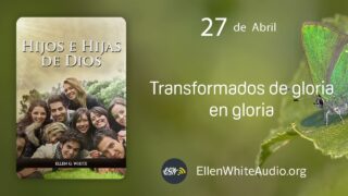 27 de abril | Devocional: Hijos e Hijas de Dios | Transformados de gloria en gloria