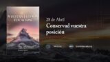 28 de abril | Devocional: Nuestra Elevada Vocación | Conservad vuestra posición