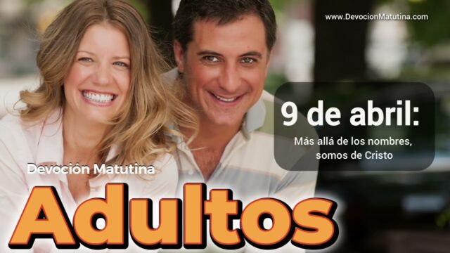 9 de abril del 2026 | Devoción Matutina para Adultos 2026 | Más allá de los nombres, somos de Cristo