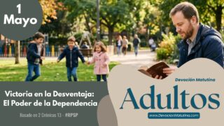 1 de mayo del 2026 | Devoción Matutina para Adultos 2026 | Victoria en la Desventaja: El Poder de la Dependencia