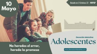 10 de mayo del 2026 | Devoción Matutina para Adolescentes 2026 | No heredes el error, hereda la promesa