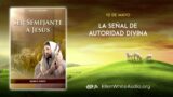 10 de mayo | Ser Semejante a Jesús | Elena G. de White | La señal de autoridad divina