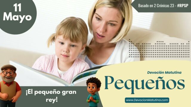 11 de mayo del 2026 | Devoción Matutina para Niños Pequeños 2026 | ¡El pequeño gran rey!
