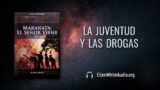 11 de mayo | Devocional: Maranata: El Señor viene | La juventud y las drogas
