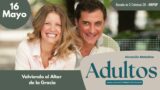 16 de mayo del 2026 | Devoción Matutina para Adultos 2026 | Volviendo al Altar de la Gracia