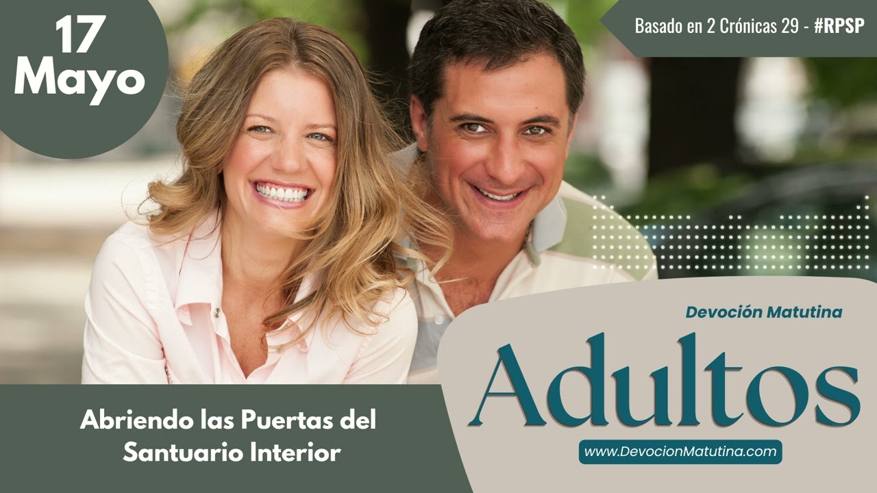 17 de mayo del 2026 | Devoción Matutina para Adultos 2026 | Abriendo las Puertas del Santuario Interior