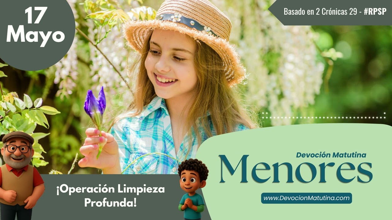 17 de mayo del 2026 | Devoción Matutina para Menores 2026 | ¡Operación Limpieza Profunda!