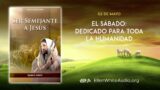 2 de mayo | Devocional: Ser Semejante a Jesús | El sábado: dedicado para toda la humanidad