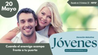 20 de mayo del 2026 | Devoción Matutina para Jóvenes 2026 | Cuando el enemigo acampa frente a tu puerta