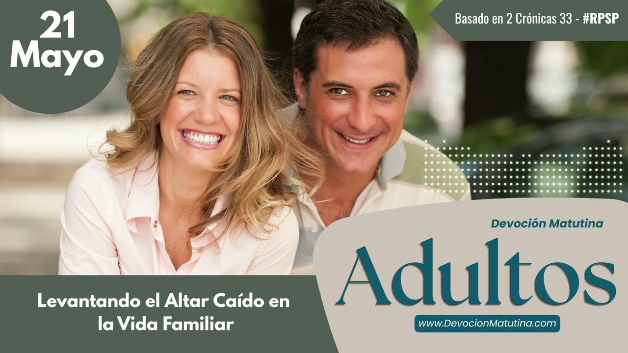 21 de mayo del 2026 | Devoción Matutina para Adultos 2026 | Levantando el Altar Caído en la Vida Familiar