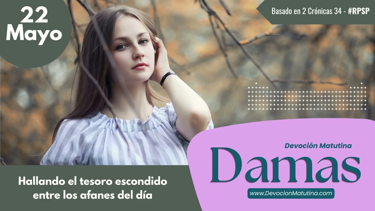 22 de mayo del 2026 | Devoción Matutina para Damas 2026 | Hallando el tesoro escondido entre los afanes del día