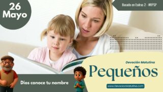 26 de mayo del 2026 | Devoción Matutina para Niños Pequeños 2026 | Dios conoce tu nombre