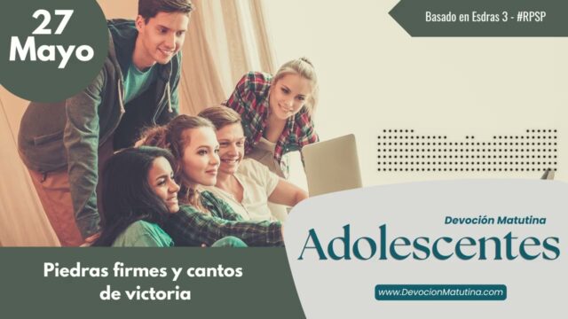 27 de mayo del 2026 | Devoción Matutina para Adolescentes 2026 |Piedras firmes y cantos de victoria