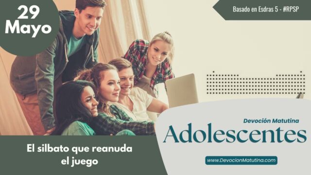29 de mayo del 2026 | Devoción Matutina para Adolescentes 2026 | El silbato que reanuda el juego