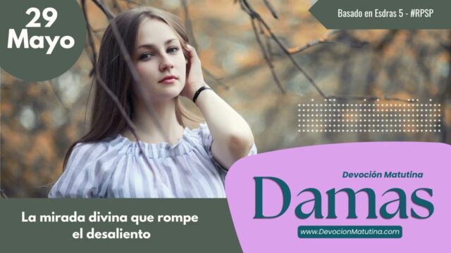 29 de mayo del 2026 | Devoción Matutina para Damas 2026 | La mirada divina que rompe el desaliento