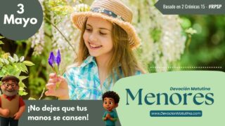 3 de mayo del 2026 | Devoción Matutina para Menores 2026 | ¡No dejes que tus manos se cansen!