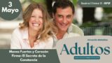 3 de mayo del 2026 | Devoción Matutina para Adultos 2026 | Manos Fuertes y Corazón Firme: El Secreto de la Constancia