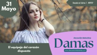 31 de mayo del 2026 | Devoción Matutina para Damas 2026 | El equipaje del corazón dispuesto