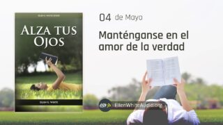 4 de mayo | Devocional: Alza tus ojos | Manténganse en el amor de la verdad