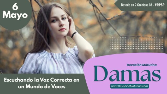 6 de mayo del 2026 | Devoción Matutina para Damas 2026 | Escuchando la Voz Correcta en un Mundo de Voces