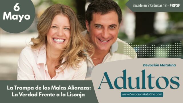 6 de mayo del 2026 | Devoción Matutina para Adultos 2026 | La Trampa de las Malas Alianzas: La Verdad Frente a la Lisonja