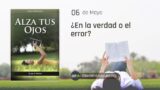 6 de mayo | Devocional: Alza tus ojos | ¿En la verdad o el error?