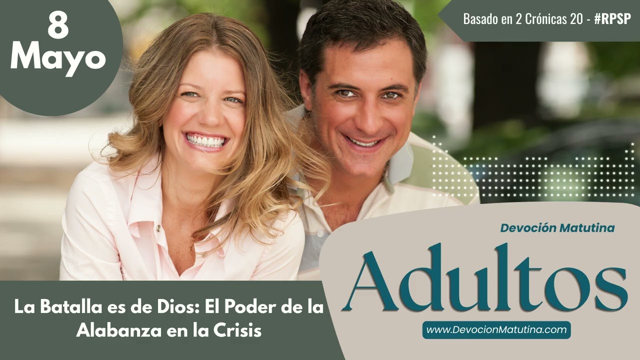 8 de mayo del 2026 | Devoción Matutina para Adultos 2026 | La Batalla es de Dios: El Poder de la Alabanza en la Crisis
