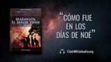 9 de mayo | Devocional: Maranata: El Señor viene | “Cómo fue en los días de Noé”