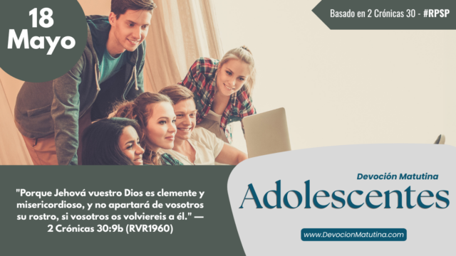 18 de mayo del 2026 | Devoción Matutina para Adolescentes 2026 | ¡Que no se apague la fiesta de la fe!