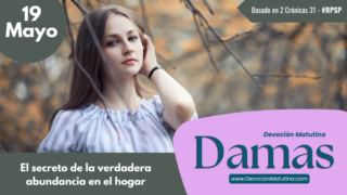 19 de mayo del 2026 | Devoción Matutina para Damas 2026 | El secreto de la verdadera abundancia en el hogar