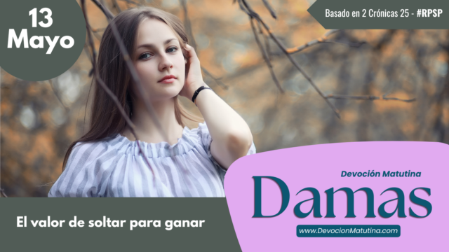 13 de mayo del 2026 | Devoción Matutina para Damas 2026 | El valor de soltar para ganar