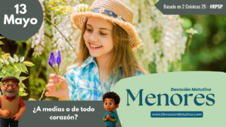 13 de mayo del 2026 | Devoción Matutina para Menores 2026 | ¿A medias o de todo corazón?