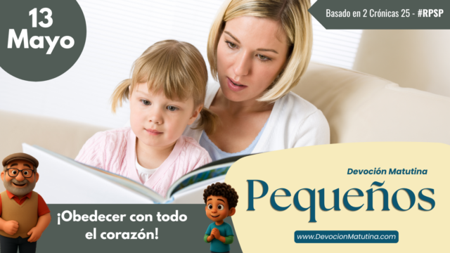 13 de mayo del 2026 | Devoción Matutina para Niños Pequeños 2026 | ¡Obedecer con todo el corazón!
