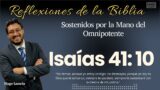 ISAÍAS 41: 10: Sostenidos por la Mano del Omnipotente | Hugo Lamela