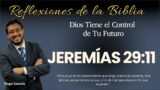 JEREMÍAS 29:11: Dios Tiene el Control de Tu Futuro | Hugo Lamela