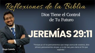 JEREMÍAS 29:11: Dios Tiene el Control de Tu Futuro | Hugo Lamela