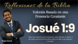 JOSUÉ 1:9: Valentía Basada en una Presencia Constante | Hugo Lamela