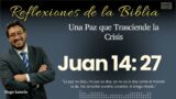 JUAN 14:27: Una Paz que Trasciende la Crisis | Hugo Lamela
