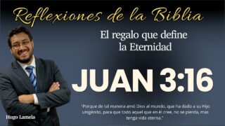 JUAN 3:16: El regalo que define la Eternidad | Hugo Lamela