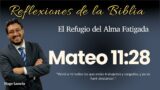 MATEO 11:28: El Refugio del Alma Fatigada | Hugo Lamela