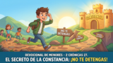 Viernes 15 de mayo del 2026 | Devoción Matutina para Menores 2026 | El secreto de la constancia: ¡No te detengas!
