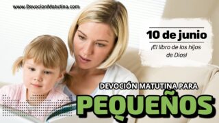 10 de junio del 2026 | Devoción Matutina para Niños Pequeños 2026 | ¡El libro de los hijos de Dios!