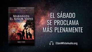 11 de junio | Devocional: Maranata: El Señor Viene | El sábado se proclama más plenamente