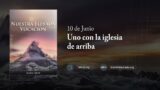 10 de junio | Devocional: Nuestra Elevada Vocación | Uno con la iglesia de arriba