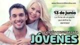 13 de junio del 2026 | Devoción Matutina para Jóvenes 2026 | La firma de un pacto que define tu identidad