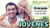 15 de junio del 2026 | Devoción Matutina para Jóvenes 2026 | Tu Nombre en la Lista del Cielo