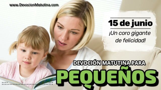 15 de junio del 2026 | Devoción Matutina para Niños Pequeños 2026 | ¡Un coro gigante de felicidad!