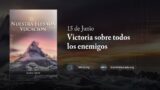 15 de junio | Devocional: Nuestra Elevada Vocación | Victoria sobre todos los enemigos