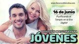 16 de junio del 2026 | Devoción Matutina para Jóvenes 2026 | Purificando el Templo en la Era Digital