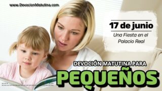 17 de junio del 2026 | Devoción Matutina para Niños Pequeños 2026 | Una Fiesta en el Palacio Real